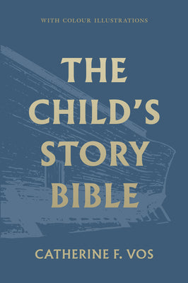 Cover Image for The Child's Story Bible -- Catherine Vos, Hardcover