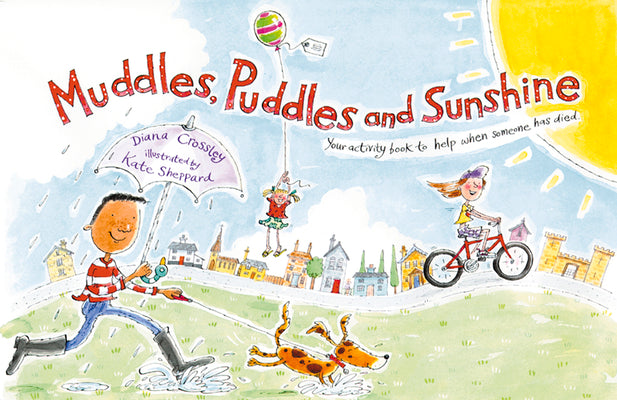 Cover Image for Muddles, Puddles, and Sunshine: Your Activity Book to Help When Someone Has Died -- Diana Crossley, Paperback