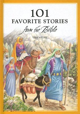 Cover Image for 101 Favorite Bible Stories from the Bible -- Ura Miller, Hardcover