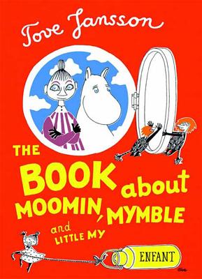 Cover Image for The Book about Moomin, Mymble and Little My -- Tove Jansson, Hardcover