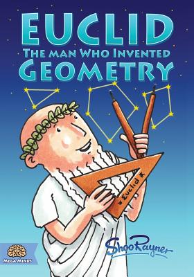 Euclid: The Man Who Invented Geometry -- Shoo Rayner, Paperback