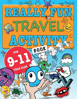 Cover Image for Really Fun Travel Activity Book For 9-11 Year Olds: Fun & educational activity book for nine to eleven year old children -- Mickey MacIntyre, Paperback