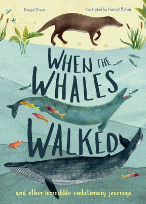 Cover Image for When the Whales Walked: And Other Incredible Evolutionary Journeys -- Dougal Dixon, Hardcover