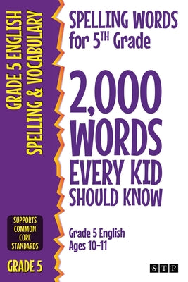 Cover Image for Spelling Words for 5th Grade: 2,000 Words Every Kid Should Know (Grade 5 English Ages 10-11) -- Stp Books, Paperback
