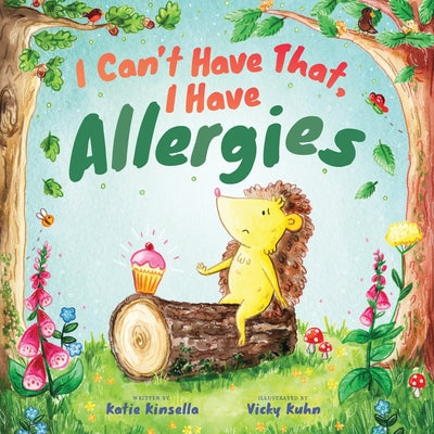 I Can't Have That, I Have Allergies -- Katie Kinsella, Paperback