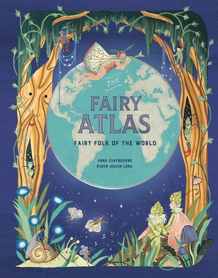 Cover Image for The Fairy Atlas: Fairy Folk of the World -- Anna Claybourne, Hardcover