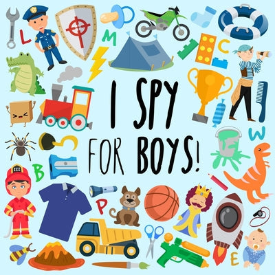 I Spy - For Boys!: A Fun Guessing Game for 3-5 Year Olds -- Webber Books, Paperback