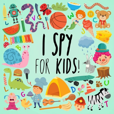 I Spy - For Kids!: A Fun Search and Find Book for Ages 2-5 -- Webber Books, Paperback