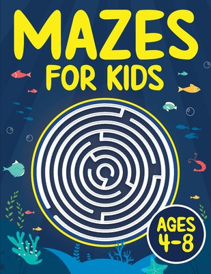 Cover Image for Mazes For Kids Ages 4-8: Maze Activity Book 4-6, 6-8 Games, Puzzles and Problem-Solving for Children -- Splendid Youth, Paperback