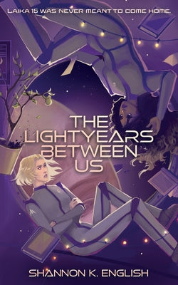 Cover Image for The Lightyears Between Us -- Shannon K. English, Paperback