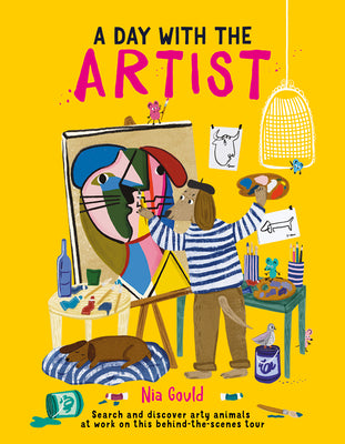 Cover Image for A Day with the Artist: Search and Discover Arty Animals at Work on This Behind-The-Scenes Tour -- Nia Gould, Hardcover