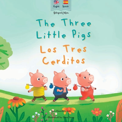 Cover Image for The Three Little Pigs Los Tres Cerditos: Bilingual Spanish & English book for children (Bilingual Spanish fairy tales) -- Ann Hamilton-Lee, Paperback