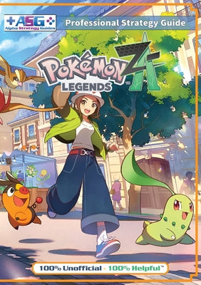 Cover Image for Pokemon Legends Z-A Strategy Guide Book (Full Color): 100% Unofficial - 100% Helpful Walkthrough -- Alpha Strategy Guides, Paperback