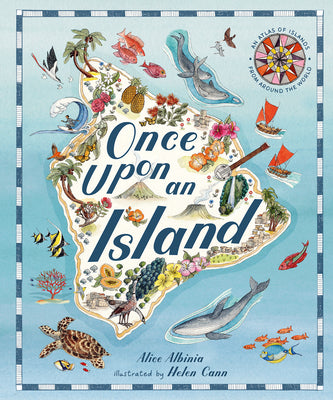 Cover Image for Once Upon an Island: An Atlas of Islands from Around the World -- Alice Albinia, Hardcover