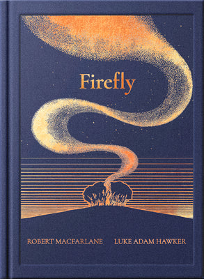 Cover Image for Night Creatures: Firefly: An Uplifting and Lyrical Story of Light, Hope, and Wonder -- Robert MacFarlane, Hardcover