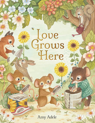 Cover Image for Love Grows Here -- Amy Adele, Hardcover