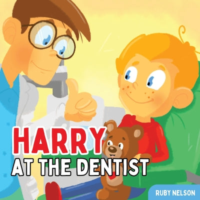 Cover Image for Harry at the Dentist: The Fun & Creative Introductory Dental Visit Book for Kids and Toddlers -- Ruby Nelson, Paperback