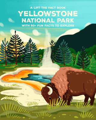 Cover Image for Yellowstone National Park: Lift the Fact -- Emma Whitelaw, Board Books