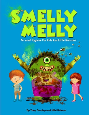 Cover Image for Smelly Melly: Personal Hygiene for Kids and Little Monsters -- Niki Palmer, Paperback