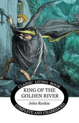 Cover Image for King of the Golden River -- John Ruskin, Paperback