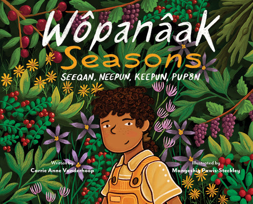 Cover Image for Wôpanâak Seasons: Seeqan, Neepun, Keepun, Pup8n -- Carrie Anne Vanderhoop, Vinyl-bound