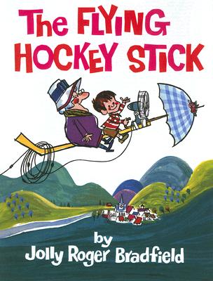 The Flying Hockey Stick -- Jolly Roger Bradfield, Hardcover