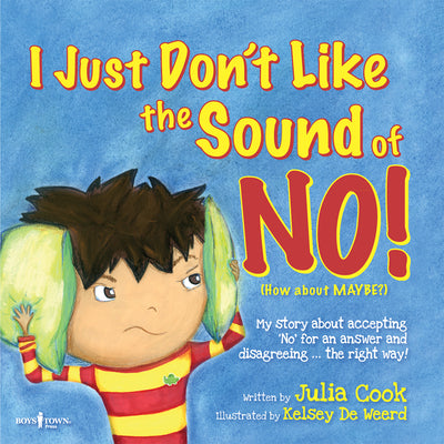 Cover Image for I Just Don't Like the Sound of No!: My Story about Accepting No for an Answer and Disagreeing the Right Way! Volume 2 -- Julia Cook, Paperback