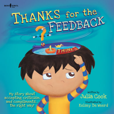 Cover Image for Thanks for the Feedback... (I Think?): My Story about Accepting Criticism and Compliments the Right Way! Volume 6 -- Julia Cook, Paperback