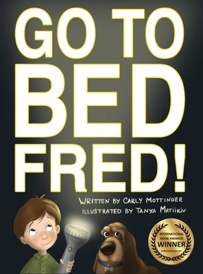 Go to Bed, Fred! -- Carly Mottinger, Hardcover