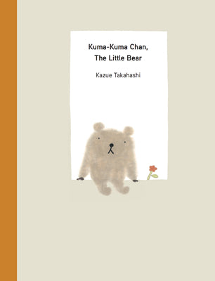 Cover Image for Kuma-Kuma Chan, the Little Bear -- Kazue Takahashi, Hardcover