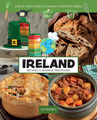 Cover Image for Ireland, Recipes, Flavors, & Traditions: Kids in the Kitchen -- P. J. Tierney, Paperback