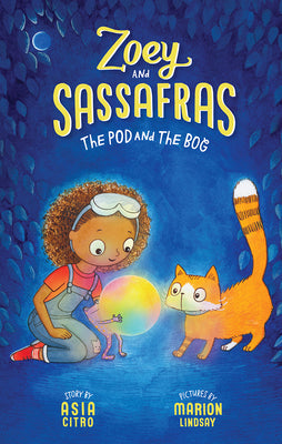 Cover Image for The Pod and the Bog: Zoey and Sassafras #5 -- Asia Citro, Paperback
