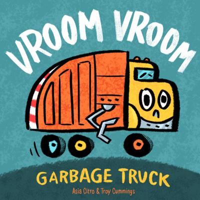 Cover Image for Vroom Vroom Garbage Truck -- Asia Citro, Board Books