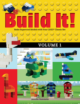 Cover Image for Build It! Volume 1: Make Supercool Models with Your Lego(r) Classic Set -- Jennifer Kemmeter, Paperback