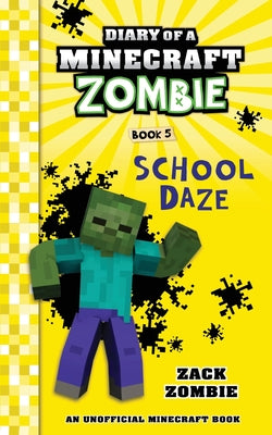 Cover Image for Diary of a Minecraft Zombie Book 5: School Daze -- Zack Zombie, Paperback