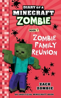 Cover Image for Diary of a Minecraft Zombie Book 7: Zombie Family Reunion -- Zack Zombie, Paperback