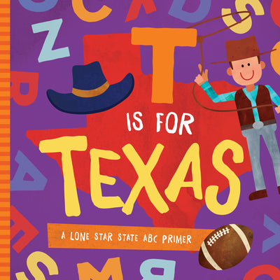 Cover Image for T Is for Texas: A Lone Star State ABC Primer -- Trish Madson, Board Books