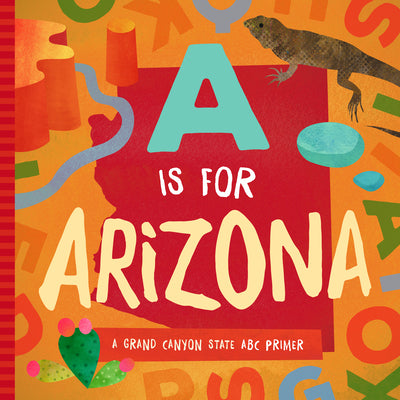 Cover Image for A is for Arizona: A Grand Canyon State ABC Primer -- Trish Madson, Board Books