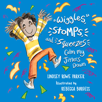 Wiggles, Stomps, and Squeezes Calm My Jitters Down -- Lindsey Rowe Parker, Hardcover