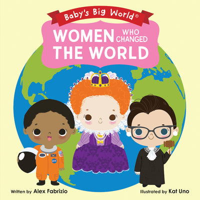 Cover Image for Women Who Changed the World -- Alex Fabrizio, Board Books