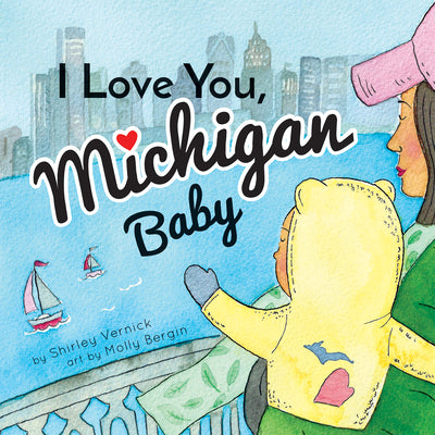 Cover Image for I Love You, Michigan Baby -- Shirley Vernick, Board Books