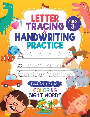 Cover Image for Letter Tracing and Handwriting Practice Book: Trace Letters and Numbers Workbook of the Alphabet and Sight Words, Preschool, Pre K, Kids Ages 3-5 + 5- -- Jennifer L. Trace, Paperback