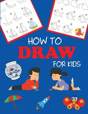 Cover Image for How to Draw for Kids: Learn to Draw Step by Step, Easy and Fun -- Dp Kids, Paperback