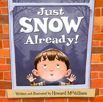 Cover Image for Just Snow Already! -- Howard McWilliam, Hardcover