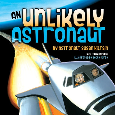 Cover Image for An Unlikely Astronaut -- Susan Kilrain, Hardcover