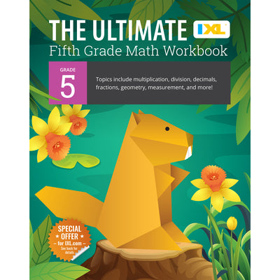 Cover Image for The Ultimate Grade 5 Math Workbook: Decimals, Fractions, Multiplication, Long Division, Geometry, Measurement, Algebra Prep, Graphing, and Metric Unit -- IXL Learning, Paperback