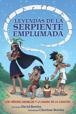 Cover Image for Los Héroes Gemelos Y La Magia de la Canción: The Hero Twins and the Magic of Song (Tales of the Feathered Serpent #2) -- David Bowles, Paperback