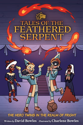 Cover Image for The Hero Twins in the Realm of Fright: (Tales of the Feathered Serpent #3) -- David Bowles, Paperback