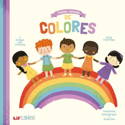 Cover Image for Singing / Cantando de Colores (Bilingual: English/Spanish): A Bilingual Book of Harmony -- Patty Rodriguez, Board Books