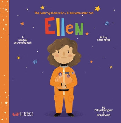 Cover Image for The Solar System with / El Sistema Solar Con Ellen: A Bilingual Astronomy Book -- Patty Rodriguez, Board Books